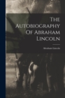 The Autobiography Of Abraham Lincoln - Book