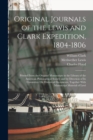 Original Journals of the Lewis and Clark Expedition, 1804-1806 : Printed From the Original Manuscripts in the Library of the American Philosophical Society and by Direction of Its Committee On Histori - Book