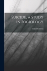 Suicide, a Study in Sociology - Book