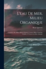 L'eau De Mer, Milieu Organique : Constance Du Milieu Marin Originel, Comme Milieu Vital Des Cellules, A Travers La Serie Animale - Book