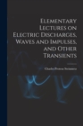 Elementary Lectures on Electric Discharges, Waves and Impulses, and Other Transients - Book
