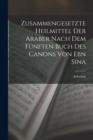Zusammengesetzte Heilmittel Der Araber Nach Dem Funften Buch Des Canons Von Ebn Sina - Book