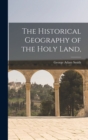 The Historical Geography of the Holy Land, - Book
