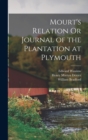 Mourt's Relation Or Journal of the Plantation at Plymouth - Book