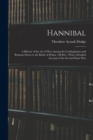 Hannibal : A History of the Art of War Among the Carthaginians and Romans Down to the Battle of Pydna, 168 B.C., With a Detailed Account of the Second Punic War - Book