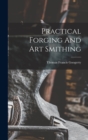 Practical Forging And Art Smithing - Book