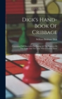 Dick's Hand-book Of Cribbage : Containing Full Directions For Playing All The Varieties Of The Game And The Laws Which Govern Them - Book