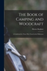 The Book of Camping and Woodcraft : A Guidebook for Those who Travel in the Wilderness - Book