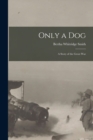 Only a Dog : A Story of the Great War - Book
