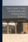 The Giant Cities of Bashan and Syria's Holy Places - Book