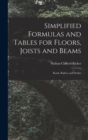 Simplified Formulas and Tables for Floors, Joists and Beams; Roofs, Rafters and Purlins - Book
