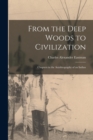 From the Deep Woods to Civilization : Chapters in the Autobiography of an Indian - Book