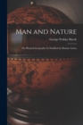 Man and Nature : Or, Physical Geography As Modified by Human Action - Book