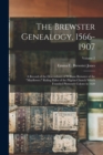 The Brewster Genealogy, 1566-1907; a Record of the Descendants of William Brewster of the "Mayflower." Ruling Elder of the Pilgrim Church Which Founded Plymouth Colony in 1620; Volume 2 - Book