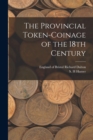 The Provincial Token-coinage of the 18th Century - Book