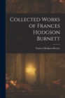 Collected Works of Frances Hodgson Burnett - Book