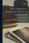 The Complete Poems of Francis Ledwidge : With Introductions by Lord Dunsany - Book