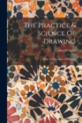 The Practice & Science Of Drawing : With 93 Illustrations & Diagrams - Book