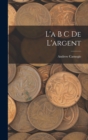 L'a B C De L'argent - Book