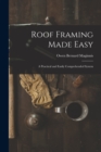 Roof Framing Made Easy : A Practical and Easily Comprehended System - Book