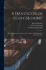 A Handbook of Horse-shoeing : With Introductory Chapters on the Anatomy and Physiology of the Horse's Foot - Book