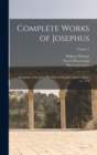 Complete Works of Josephus : Antiquities of the Jews: The Wars of the Jews Against Apion, etc., of 4; Volume 1 - Book