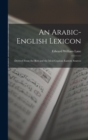 An Arabic-English Lexicon : Derived From the Best and the Most Copious Eastern Sources - Book