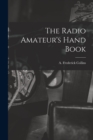 The Radio Amateur's Hand Book - Book
