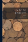 L'a B C De L'argent - Book