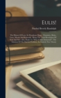 Eulis! : The History Of Love, Its Wondrous Magic, Chemistry, Rules, Laws, Moods And Rationale: Being The Third Revelation Of Soul And Sex: Also, Reply To "why Is Man Immortal?", The Solution Of The Da - Book