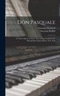 Don Pasquale; a Comic Opera, in Three Acts, as Represented at the Metropolitan Opera House, New York - Book