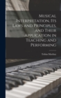 Musical Interpretation, its Laws and Principles, and Their Application in Teaching and Performing - Book