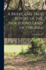 A Briefe and True Report of the new Found Land of Virginia - Book