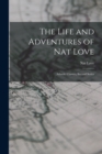 The Life and Adventures of Nat Love : Atlantic Classics, Second Series - Book