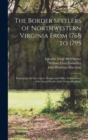 The Border Settlers of Northwestern Virginia From 1768 to 1795 : Embracing the Life of Jesse Hughes and Other Noted Scouts of the Great Woods of the Trans-Allegheny - Book