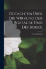 Gutachten uber die Wirkung der Borsaure und des Borax. - Book