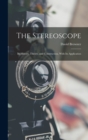 The Stereoscope : Its History, Theory, and Construction, With Its Application - Book