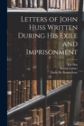 Letters of John Huss Written During His Exile and Imprisonment - Book