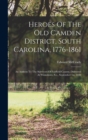 Heroes Of The Old Camden District, South Carolina, 1776-1861 : An Address To The Survivors Of Fairfield County, Delivered At Winnsboro, S.c., September 1st, 1888 - Book
