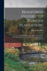 Bradford's History "Of Plimoth Plantation" : From the Original Manuscript: With a Report of the Proceedings Incident to the Return of the Manuscript to Massachusetts - Book