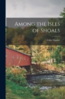 Among the Isles of Shoals - Book