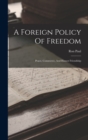 A Foreign Policy Of Freedom : Peace, Commerce, And Honest Friendship - Book