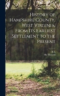 History of Hampshire County, West Virginia, From its Earliest Settlement to the Present - Book