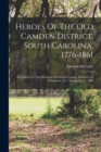 Heroes Of The Old Camden District, South Carolina, 1776-1861 : An Address To The Survivors Of Fairfield County, Delivered At Winnsboro, S.c., September 1st, 1888 - Book