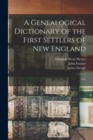 A Genealogical Dictionary of the First Settlers of New England : A-C - Book