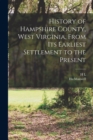 History of Hampshire County, West Virginia, From its Earliest Settlement to the Present - Book