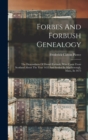 Forbes And Forbush Genealogy : The Descendants Of Daniel Forbush, Who Came From Scotland About The Year 1655 And Settled In Marlborough, Mass., In 1675 - Book