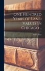 One Hundred Years of Land Values in Chicago .. - Book