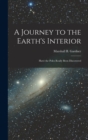 A Journey to the Earth's Interior : Have the Poles Really Been Discovered - Book