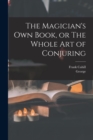 The Magician's Own Book, or The Whole Art of Conjuring - Book